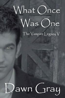 What Once Was One: The Vampire Legacy V