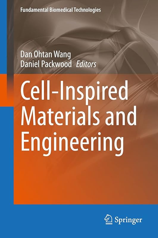 Cell-Inspired Materials and Engineering (Fundamental Biomedical Technologies) by Dan Ohtan Wang