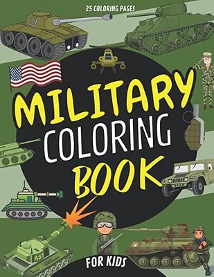 Military Coloring Book For Kids: My Big Army Coloring Books for Toddlers,Preschoolers and Boys Ages 4-8 (Soldiers,War Vehicles,Armored Tanks,Helicopters)