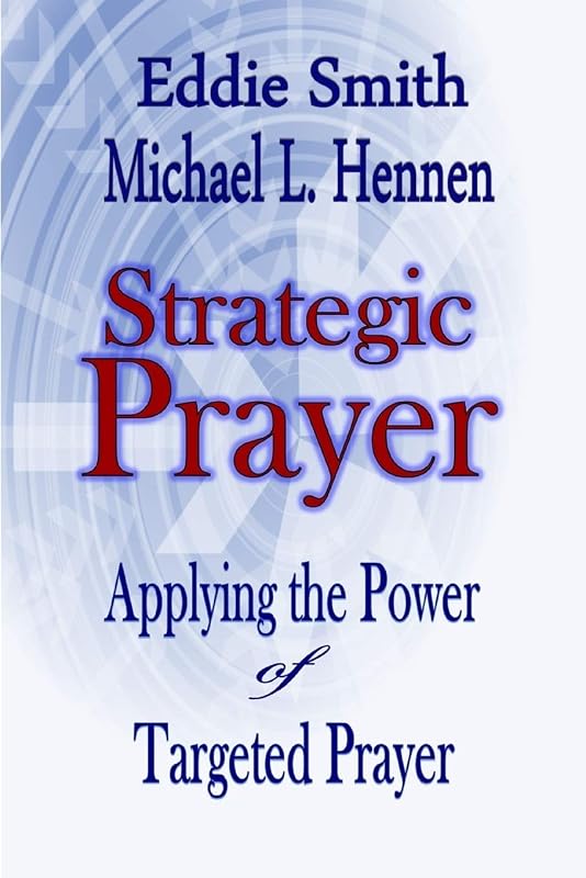 Strategic Prayer: Applying the Power of Targeted Prayer by Eddie Smith