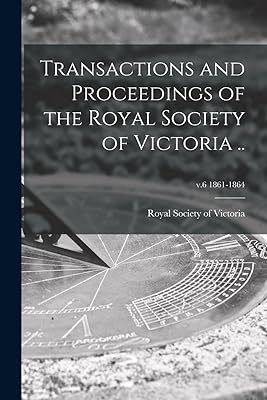 Transactions and Proceedings of the Royal Society of Victoria ..; v.6 1861-1864