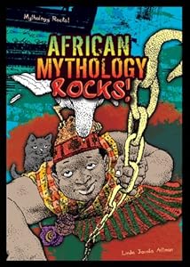 African Mythology Rocks!