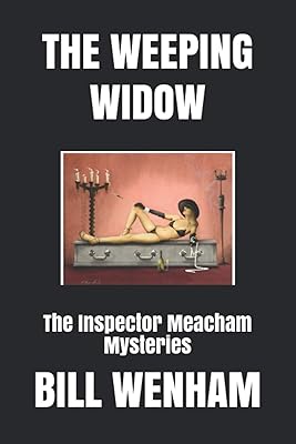 THE WEEPING WIDOW: The Inspector Meacham Mysteries