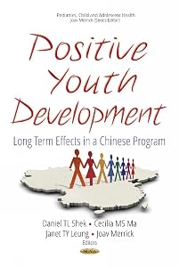 Positive Youth Development: Long Term Effects in a Chinese Program by Ph.D. Shek, Daniel T. L.