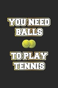 You Need Balls To Play Tennis: Monatsplaner, Termin-Kalender | Geschenk-Idee für Tennis-Spieler | A5 | 120 Seiten