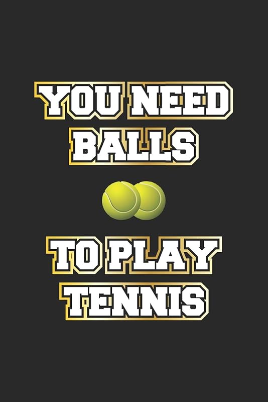 You Need Balls To Play Tennis: Monatsplaner, Termin-Kalender | Geschenk-Idee für Tennis-Spieler | A5 | 120 Seiten by D. Wolter