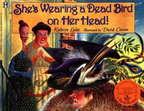 She's Wearing a Dead Bird on Her Head! by Kathryn Lasky