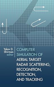 Computer Simulation of Aerial Target Radar Scattering, Recognition, Detection, & Tracking by Yakov D Shirman
