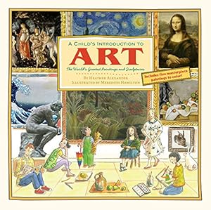 A Child's Introduction to Art: The World's Greatest Paintings and Sculptures