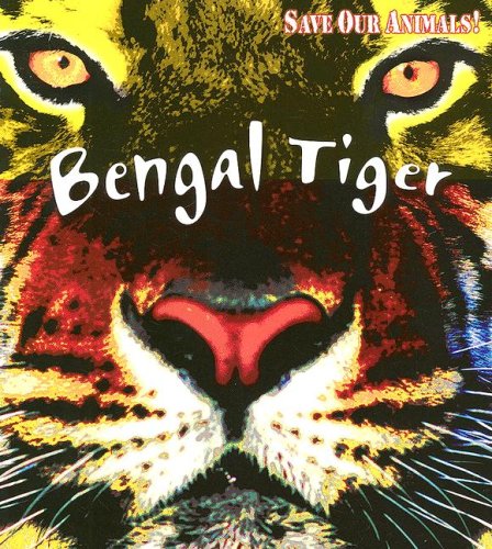 Bengal Tiger (Save Our Animals!) by Louise Spilsbury