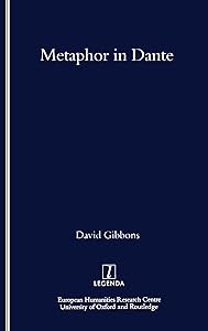 Metaphor in Dante (Legenda Main Series) by David Gibbons