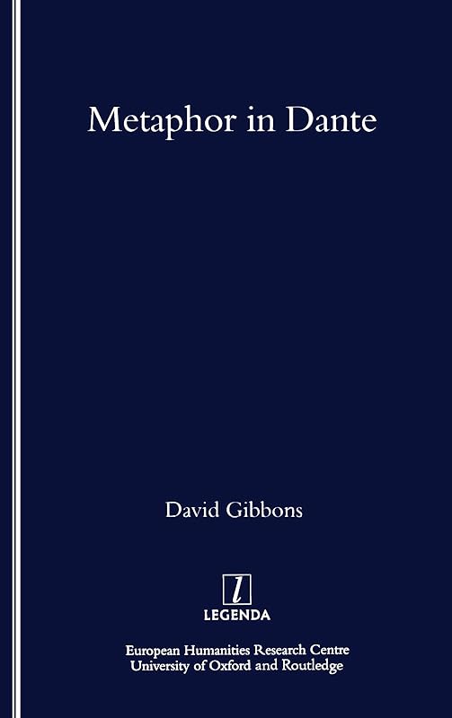 Metaphor in Dante (Legenda Main Series) by David Gibbons