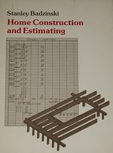 Home construction and estimating by Stanley Badzinski