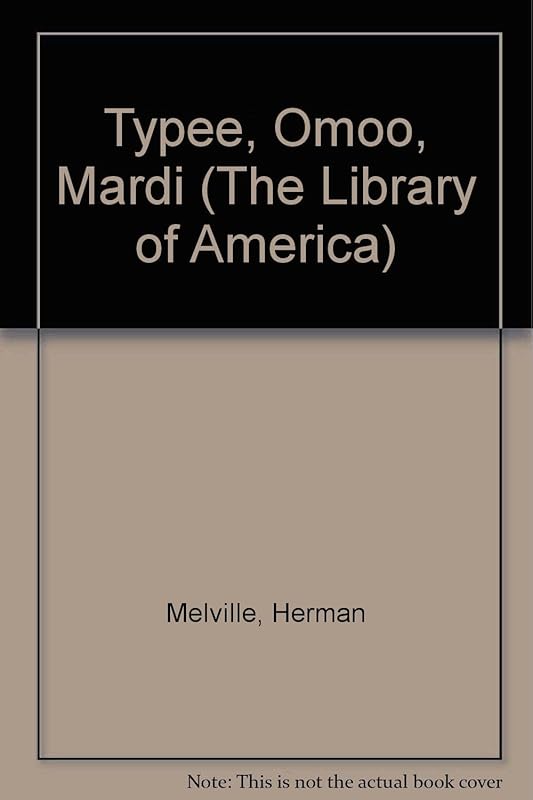 Typee, Omoo, Mardi (The Library of America) by Herman Melville