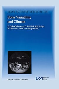 Solar Variability and Climate: Proceedings of an ISSI Workshop, 28 June–2 July 1999, Bern, Switzerland (Space Sciences Series of ISSI, 11) by E. Friis-Christensen
