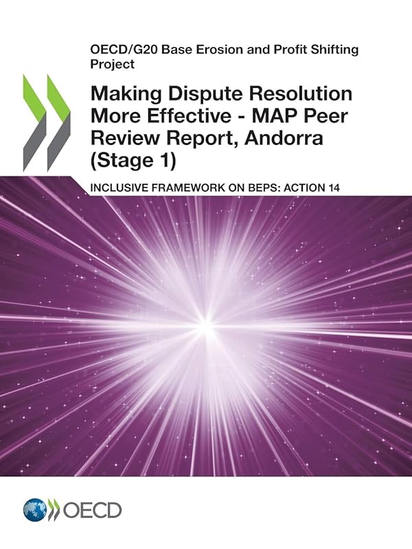 OECD/G20 Base Erosion and Profit Shifting Project Making Dispute Resolution More Effective - MAP Peer Review Report, Andorra (Stage 1) Inclusive Framework on BEPS: Action 14 by OECD