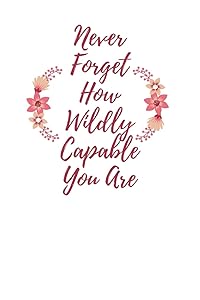 Never Forget How Wildly Capable You Are by star note book