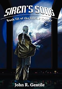 Siren's Song: Book III of the SOFAR Trilogy by John R Gentile