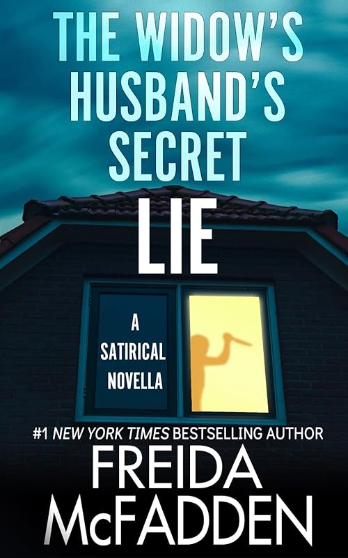 The Widow's Husband's Secret Lie: A Satirical Novella by Freida McFadden