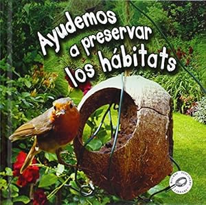 Ayudemos A Preservar los Habitats = Let Us Help Preserve Habitats
