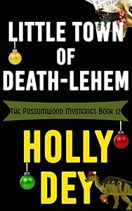 Little Town of Death-lehem (The Possumwood Mysteries) by Holly Dey