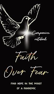 Faith Over Fear: Find Hope in the Midst of a Pandemic: Companion notebook edition (Faith Over Fear Collection) by Kataleya Graceal