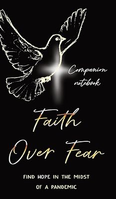 Faith Over Fear: Find Hope in the Midst of a Pandemic: Companion notebook edition (Faith Over Fear Collection)