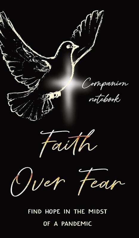 Faith Over Fear: Find Hope in the Midst of a Pandemic: Companion notebook edition (Faith Over Fear Collection) by Kataleya Graceal