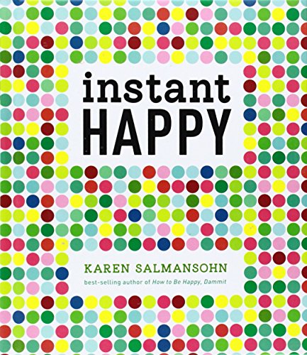Instant Happy: 10-Second Attitude Makeovers by Karen Salmansohn