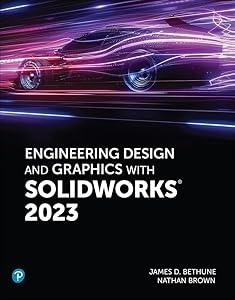 Engineering Design and Graphics with SolidWorks 2023 by Jim Bethune