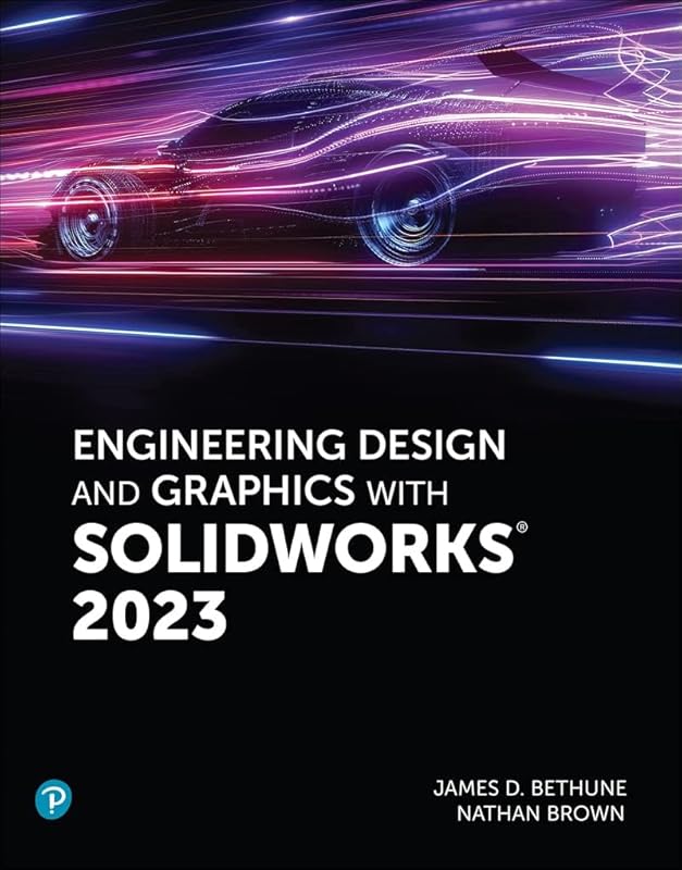 Engineering Design and Graphics with SolidWorks 2023 by Jim Bethune