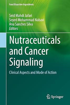 Nutraceuticals and Cancer Signaling: Clinical Aspects and Mode of Action (Food Bioactive Ingredients)