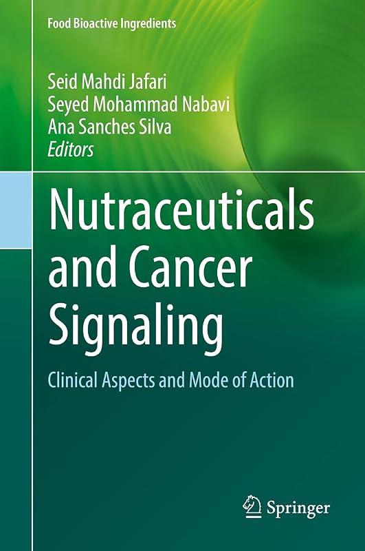 Nutraceuticals and Cancer Signaling: Clinical Aspects and Mode of Action (Food Bioactive Ingredients) by Seid Mahdi Jafari