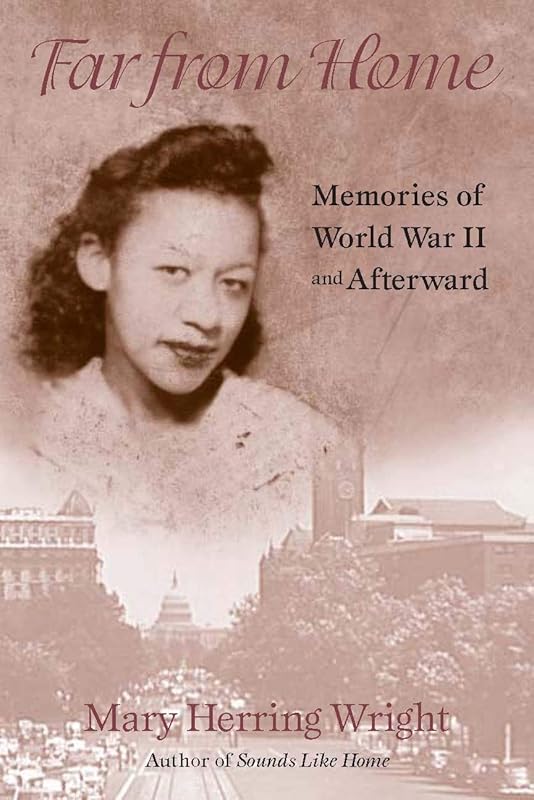 Far from Home: Memories of World War II and Afterward by Mary Herring Wright