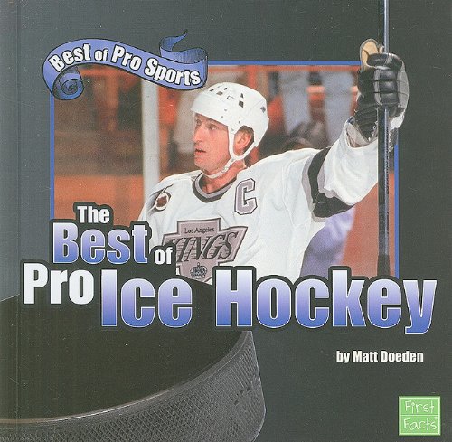 The Best of Pro Ice Hockey (First Facts: Best of Pro Sports) by Matt Doeden