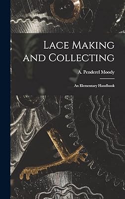 Lace Making and Collecting: an Elementary Handbook