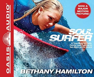 Soul Surfer: A True Story of Faith, Family, and Fighting to Get Back on the Board
