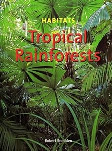 Tropical Rainforests (Habitats)
