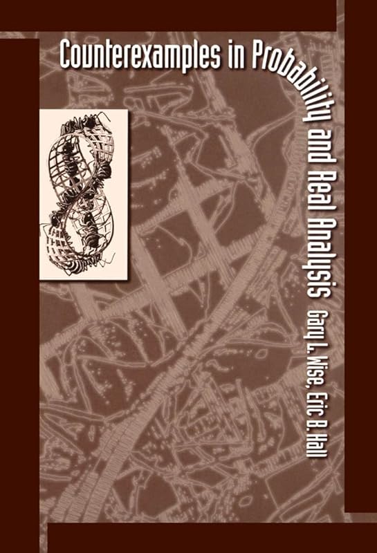 Counterexamples in Probability and Real Analysis by Gary L. Wise