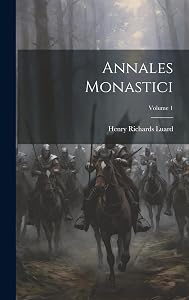 Annales Monastici; Volume 1 by Henry Richards 1825-1891 Luard