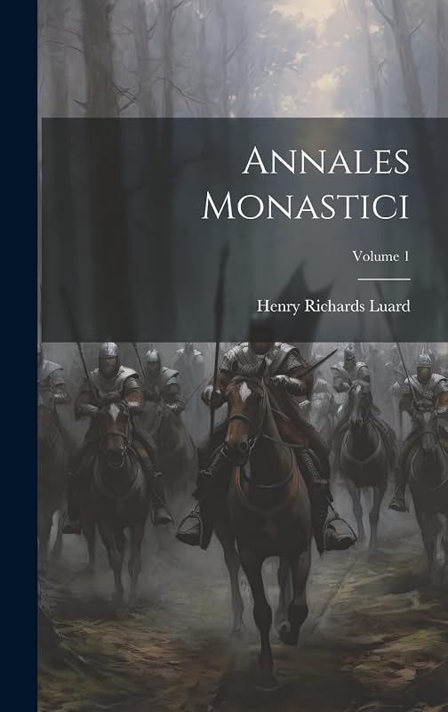 Annales Monastici; Volume 1 by Henry Richards 1825-1891 Luard