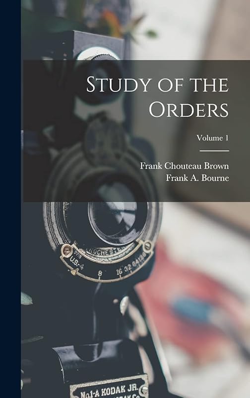 Study of the Orders; Volume 1 by Frank Chouteau Brown