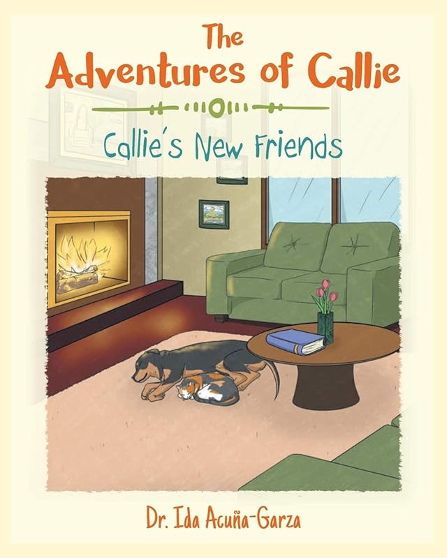 The Adventures of Callie: Callie's New Friends by Ida Acuña-Garza