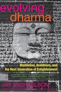 Evolving Dharma: Meditation, Buddhism, and the Next Generation of Enlightenment