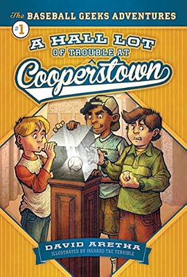 A HALL Lot of Trouble at Cooperstown: The Baseball Geeks Adventures Book 1