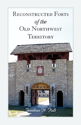 Reconstructed Forts of the old Northwest Territory