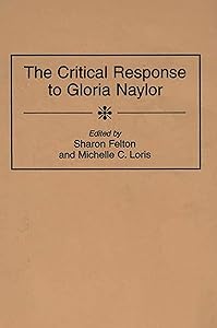 The Critical Response to Gloria Naylor (Critical Responses in Arts and Letters) by Sharon Felton