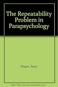 The Repeatability Problem in Parapsychology by Betty Shapin