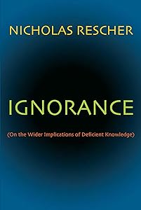 Ignorance: (On the Wider Implications of Deficient Knowledge)