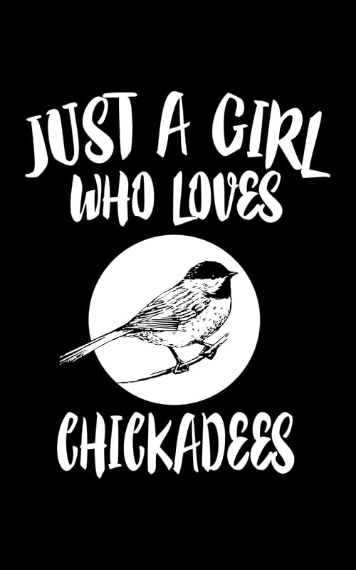 Just A Girl Who Loves Chickadees: Animal Nature Collection by Marko Marcus
